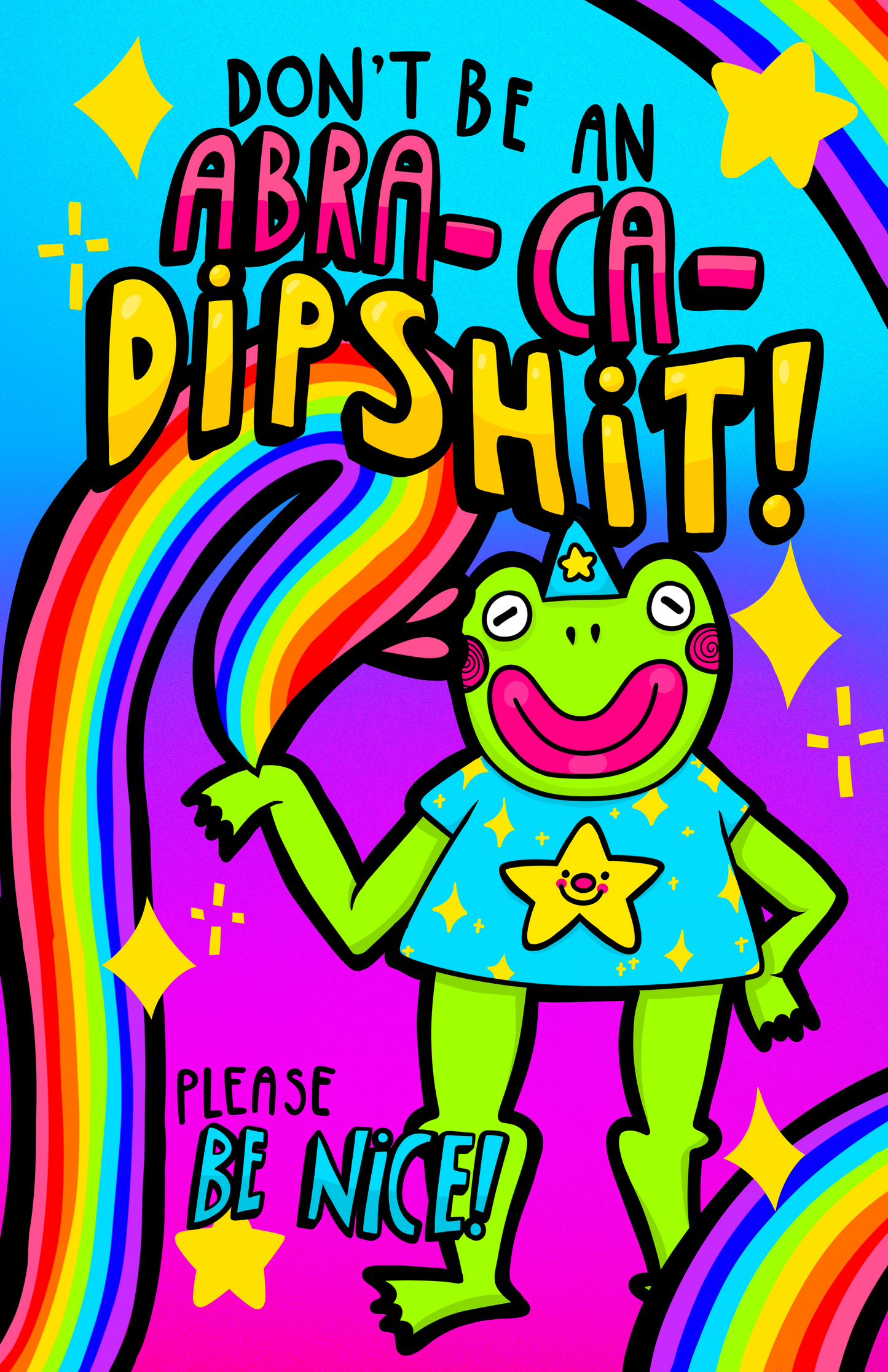 Don’t Be An Abra-Ca-Dipshit! Please Be Nice! (Critical Stinking Skills) Art Print