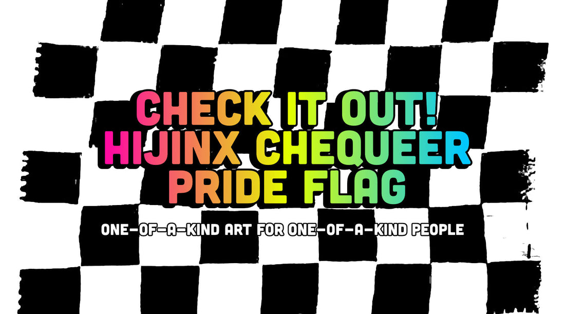 Check It Out! The Hijinx Chequeer Pride Flag Design