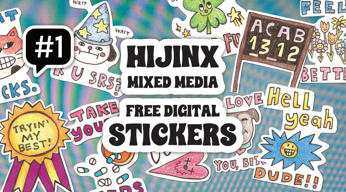 Hijinx Signal Sticker Pack #1 (Free Shit!) – Hijinx Mixed Media