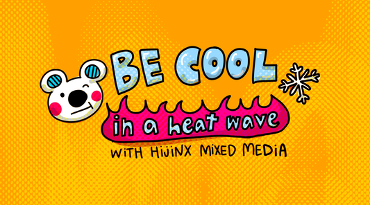BE COOL in a Heat Wave with HOT TIPS Illustrated by Hijinx Mixed Media