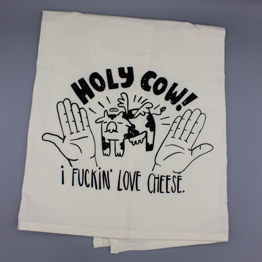 Holy Cow! I Fuckin’ Love Cheese Flour Sack Towel | Screen Printed Cotton Kitchen or Bathroom Towel