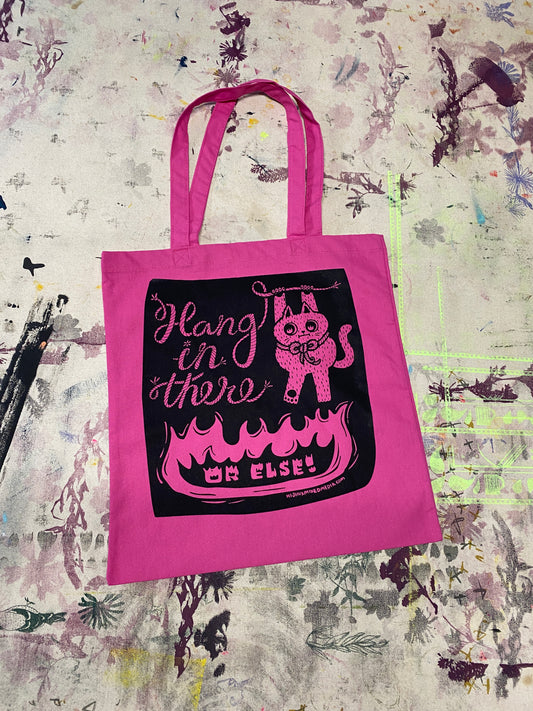 Hang In There (Or Else) Screen Printed Tote Bag