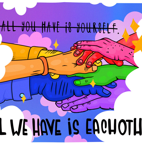 Yes Homo | All We Have Is Each Other Digital Illustration | Digital Print on Matte Photo Paper
